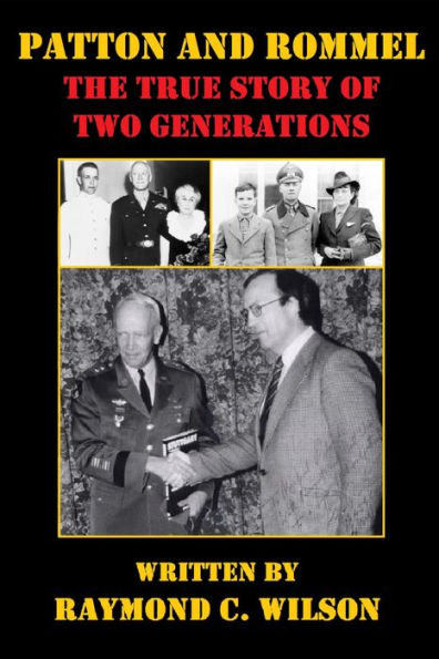 Patton and Rommel: The True Story of Two Generations (The Life and Death of George Smith Patton Jr., #5)