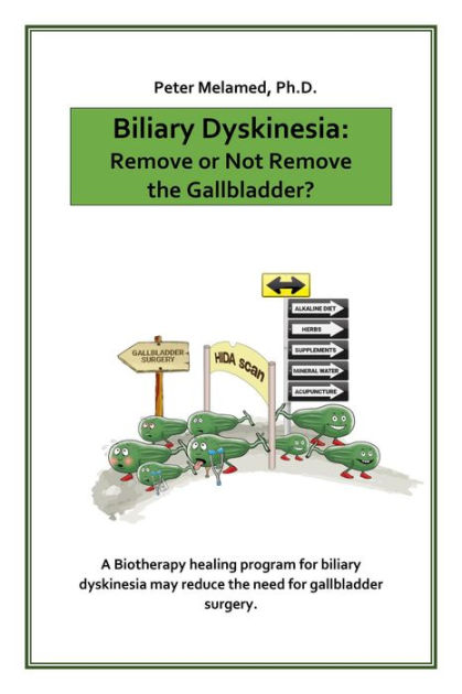 Biliary Dyskinesia: Remove or Not Remove the Gallbladder? by Peter ...