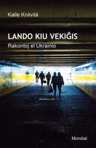 Title: Lando kiu vekigis. Rakontoj el Ukrainio, Author: Kalle Kniivilä