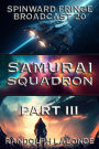Samurai Squadron III: Spinward Fringe Broadcast 20