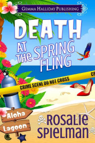 Title: Death at the Spring Fling, Author: Rosalie Spielman