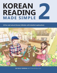 Title: Korean Reading Made Simple 2: 10 fun and natural Korean folktales with detailed explanations, Author: Billy Go