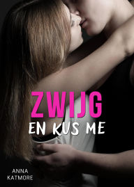 Title: Zwijg en kus me (Eet me op!, #2), Author: Anna Katmore