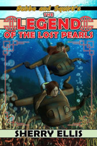 Title: Bubba and Squirt's Legend of the Lost Pearls, Author: Sherry Ellis