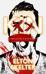 Title: Next of Kin, Author: Elton Skelter