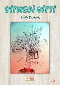 Title: Bitmedi Gitti, Author: Emily Yaramis