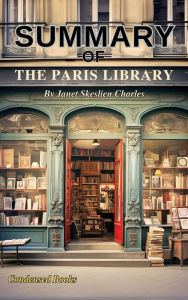 Title: Summary of The Paris Library by Janet Skeslien Charles, Author: Condensed Books