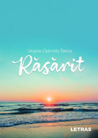 Title: Rasarit, Author: Virginia-Gabriela Tanca