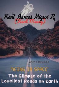 Title: 'Being in Space': The Glimpse of the Loneliest Roads on Earth, Author: Kent James Migwi