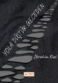 Title: Yola Dustuk Geceden, Author: Ibrahim Kuzi