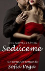 Sedúceme. Un Romance Erótico