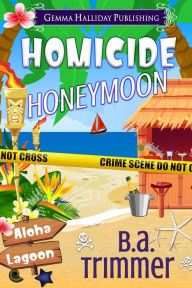 Title: Homicide Honeymoon, Author: B.A. Trimmer
