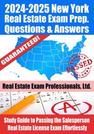 Title: 2024-2025 New York Real Estate Exam Prep Questions & Answers: Study Guide to Passing the Salesperson Real Estate License Exam Effortlessly, Author: Real Estate Exam Professionals Ltd.