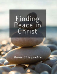 Title: Finding Peace in Christ, Author: Dean Chicquette
