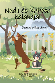 Title: Nudli és Kabóca kalandjai: szabad pákoszkodni?, Author: Erika M Szabo