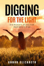 Digging for the Light: One Woman's Journey from Heartache to Hope