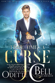 Title: Three Times a Curse Book One, Author: Odette C. Bell