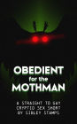 Obedient for the Mothman: A Straight to Gay Cryptid Sex Short