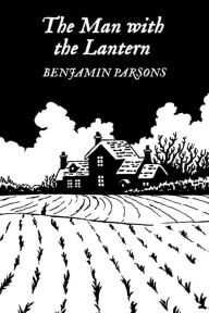 Title: The Man with the Lantern, Author: Benjamin Parsons