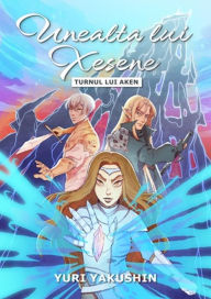 Title: Unealta Lui Xesene: Turnul Lui Aken, Author: Yuri Yakushin