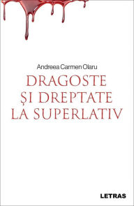 Title: Dragoste Si Dreptate La Superlativ, Author: Andreea Carmen Olaru