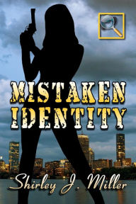 Title: Mistaken Identity, Author: Shirley J. Miller