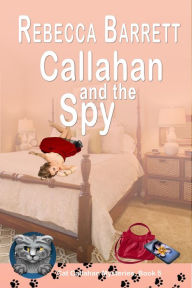 Title: Callahan and the Spy, Author: Rebecca Barrett