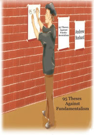Title: 95 Theses Against Fundamentalism, Author: Andrew Bushard