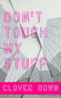 Don't Touch My Stuff