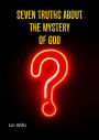 Seven Truths about the Mystery of God