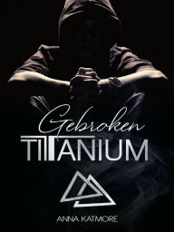 Title: Gebroken Titanium, Author: Anna Katmore