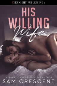 Title: His Willing Wife, Author: Sam Crescent