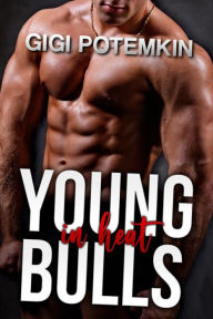 Title: Young Bulls in Heat, Author: Gigi Potemkin