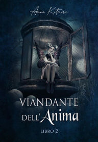 Title: Viandante dell'Anima, libro 2, Author: Anna Katmore