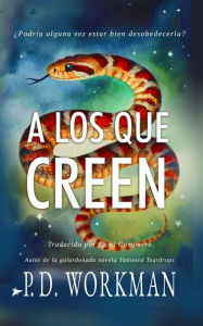 Title: A Los Que Creen, Author: P.D. Workman