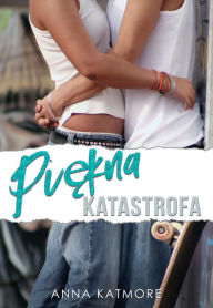 Title: Piekna Katastrofa, Author: Anna Katmore