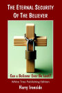 The Eternal Security of the Believer: Can a Believer Ever Be Lost?