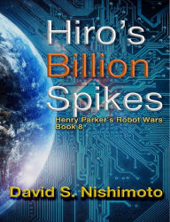 Title: Hiro and his Billion Spikes, Author: David Nishimoto