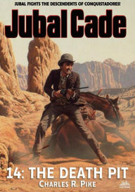 Title: The Death Pit (A Jubal Cade Western #14), Author: Charles R. Pike