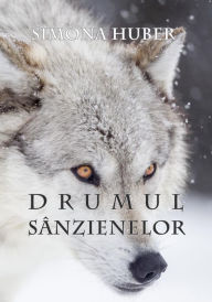 Title: Drumul Sanzienelor, Author: Simona Huber