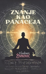 Title: Znanje kao panaceja, Author: Vladimir Zivkovic