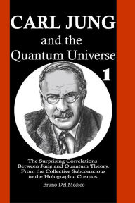 Title: Carl Jung and the Quantum Universe, Author: Bruno Del Medico