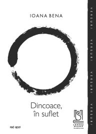 Title: Dincoace, in Suflet, Author: Ioana Bena