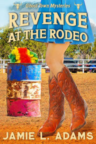 Title: Revenge at the Rodeo, Author: Jamie L. Adams