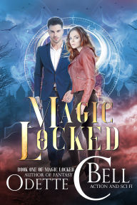 Title: Magic Locked Book One, Author: Odette C. Bell