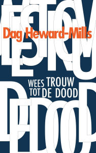 Title: Wees Trouw Tot De Dood, Author: Dag Heward-Mills