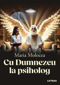 Title: Cu Dumnezeu la psiholog, Author: Maria Molocea