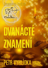 Title: Dvanácté znamení, Author: Petr Vyhlídka