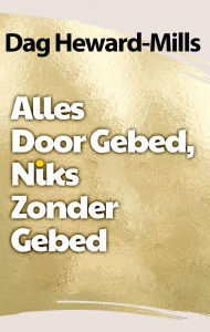 Title: Alles Door Gebed Niets Zonder Gebed, Author: Dag Heward-Mills