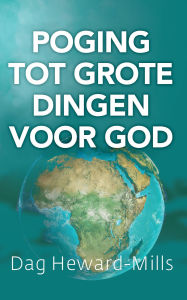 Title: Probeer Grote Dingen voor God, Author: Dag Heward-Mills